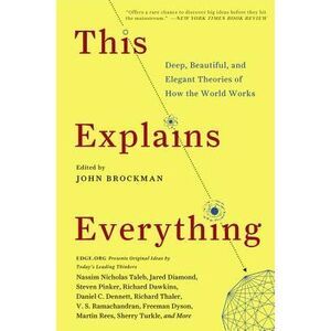 This Explains Everything: Deep, Beautiful, and Elegant Theories of How the World